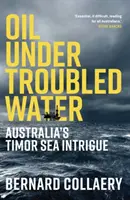 Ropa pod niespokojną wodą - australijska intryga na Morzu Timor - Oil Under Troubled Water - Australia's Timor Sea Intrigue