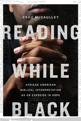 Czytanie na czarno: Afroamerykańska interpretacja biblijna jako ćwiczenie w nadziei - Reading While Black: African American Biblical Interpretation as an Exercise in Hope