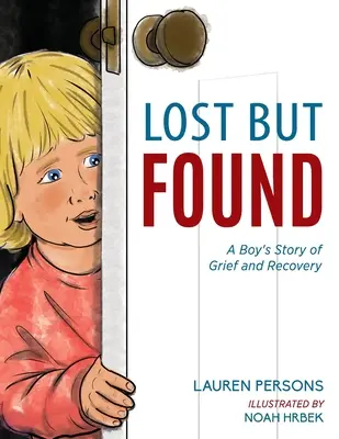 Zgubiony, ale znaleziony: Chłopięca historia żałoby i powrotu do zdrowia - Lost But Found: A Boy's Story of Grief and Recovery