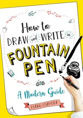 Jak rysować i pisać piórem wiecznym: Nowoczesny przewodnik - How to Draw and Write in Fountain Pen: A Modern Guide