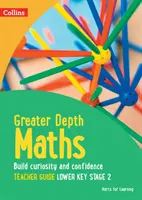 Matematyka z większą głębią - przewodnik dla nauczycieli niższy etap kluczowy 2 - Greater Depth Maths Teacher Guide Lower Key Stage 2