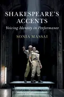 Akcenty Szekspira: Wyrażanie tożsamości w performansie - Shakespeare's Accents: Voicing Identity in Performance