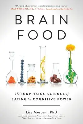 Brain Food: Zaskakująca nauka o jedzeniu dla mocy poznawczej - Brain Food: The Surprising Science of Eating for Cognitive Power