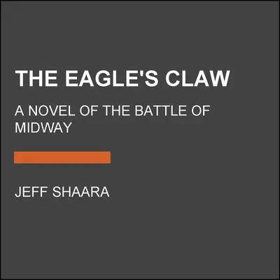 The Eagle's Claw: Powieść o bitwie o Midway - The Eagle's Claw: A Novel of the Battle of Midway