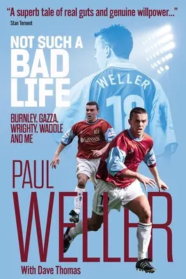 Nie takie złe życie - Burnley, Gazza, Wrighty, Waddle i ja - Not Such a Bad Life - Burnley, Gazza, Wrighty, Waddle and Me