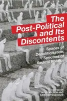 Postpolityka i jej niezadowolenie: Przestrzenie odpolitycznienia, widma radykalnej polityki - The Post-Political and Its Discontents: Spaces of Depoliticisation, Spectres of Radical Politics