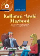 Kallimni 'Arabi Mazboot: Wczesny zaawansowany kurs mówionego egipskiego arabskiego 4 - Kallimni 'Arabi Mazboot: An Early Advanced Course in Spoken Egyptian Arabic 4