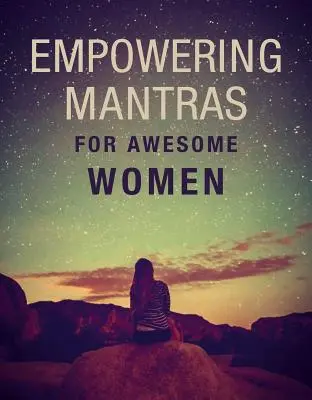 Wzmacniające mantry dla niesamowitych kobiet - Empowering Mantras for Awesome Women