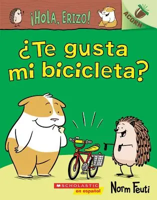 Hola, Erizo! 1: Te Gusta Mi Bicicleta? (Lubisz mój rower?): Un Libro de la Serie Acorn - Hola, Erizo! 1: Te Gusta Mi Bicicleta? (Do You Like My Bike?): Un Libro de la Serie Acorn