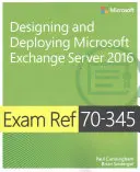 Exam Ref 70-345 Projektowanie i wdrażanie Microsoft Exchange Server 2016 - Exam Ref 70-345 Designing and Deploying Microsoft Exchange Server 2016