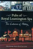 Puby Royal Leamington Spa - dwa stulecia historii - Pubs of Royal Leamington Spa - Two Centuries of History