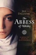 The Abbess of Whitby: Powieść o Hildzie z Northumbrii - The Abbess of Whitby: A Novel of Hild of Northumbria