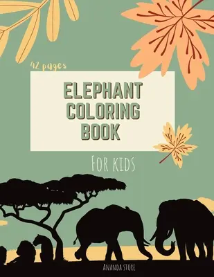 Elephant Coloring Book: Kolorowanka słoń dla dzieci: Śliczna kolorowanka słonia dla dzieci 42 strony w wieku 3-8 lat, 8,5 x 11 cali - Elephant Coloring Book: Elephant Coloring Book for Kids: Cute Elephant Coloring Book For kids 42 pages Ages 3-8, 8.5 x 11 Inches