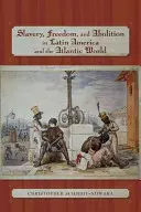 Niewolnictwo, wolność i abolicja w Ameryce Łacińskiej i świecie atlantyckim - Slavery, Freedom, and Abolition in Latin America and the Atlantic World