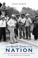 Od południowego Teksasu do narodu: Wyzysk meksykańskiej siły roboczej w XX wieku - From South Texas to the Nation: The Exploitation of Mexican Labor in the Twentieth Century