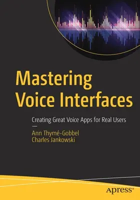 Opanowanie interfejsów głosowych: Tworzenie świetnych aplikacji głosowych dla prawdziwych użytkowników - Mastering Voice Interfaces: Creating Great Voice Apps for Real Users