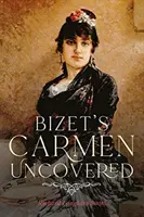 Carmen Bizeta odkryta - Bizet's Carmen Uncovered