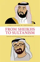 Od szejków do sułtanizmu - zarządzanie państwem i władza w Arabii Saudyjskiej i Zjednoczonych Emiratach Arabskich - From Sheikhs to Sultanism - Statecraft and Authority in Saudi Arabia and the UAE