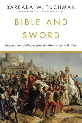 Biblia i miecz: Anglia i Palestyna od epoki brązu do Balfoura - Bible and Sword: England and Palestine from the Bronze Age to Balfour