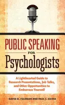 Wystąpienia publiczne dla psychologów: A Lighthearted Guide to Research Presentation, Jobs Talks, and Other Opportunities to Embarrass Yourself (Beztroski przewodnik po prezentacjach badań, rozmowach o pracy i innych okazjach do kompromitacji) - Public Speaking for Psychologists: A Lighthearted Guide to Research Presentation, Jobs Talks, and Other Opportunities to Embarrass Yourself