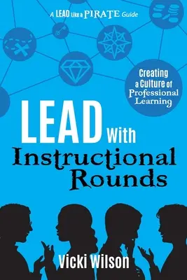 Prowadzenie za pomocą rund instruktażowych: Tworzenie kultury profesjonalnego uczenia się - Lead with Instructional Rounds: Creating a Culture of Professional Learning