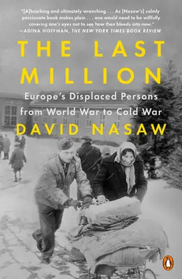 Ostatni milion: Wysiedleńcy w Europie od wojny światowej do zimnej wojny - The Last Million: Europe's Displaced Persons from World War to Cold War