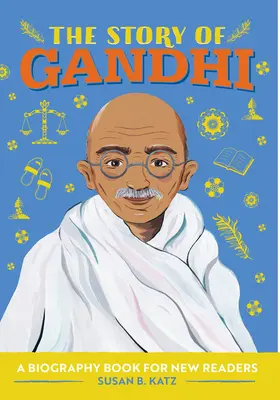 Historia Gandhiego: Książka biograficzna dla nowych czytelników - The Story of Gandhi: A Biography Book for New Readers