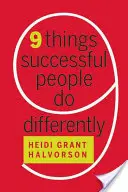 Dziewięć rzeczy, które ludzie sukcesu robią inaczej - Nine Things Successful People Do Differently