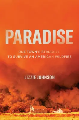 Raj: Walka jednego miasta o przetrwanie amerykańskiego pożaru - Paradise: One Town's Struggle to Survive an American Wildfire