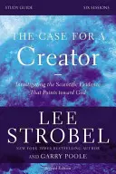 The Case for a Creator, Study Guide: Badanie dowodów naukowych wskazujących na Boga - The Case for a Creator, Study Guide: Investigating the Scientific Evidence That Points Toward God