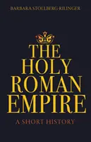 The Holy Roman Empire: Krótka historia - The Holy Roman Empire: A Short History