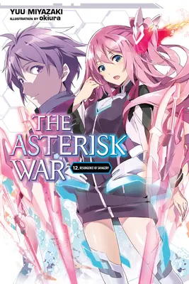 Wojna Asteriksów, tom 12 (powieść lekka): Odrodzenie dzikości - The Asterisk War, Vol. 12 (Light Novel): Resurgence of Savagery