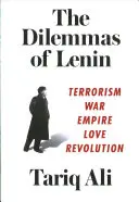 Dylematy Lenina: Terroryzm, wojna, imperium, miłość, rewolucja - The Dilemmas of Lenin: Terrorism, War, Empire, Love, Revolution