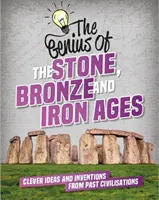 Epoki kamienia, brązu i żelaza - sprytne pomysły i wynalazki minionych cywilizacji - The Stone, Bronze and Iron Ages - Clever Ideas and Inventions from Past Civilisations