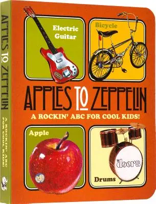 Apples to Zeppelin: Rockowe ABC dla fajnych dzieciaków! - Apples to Zeppelin: A Rockin' ABC for Cool Kids!