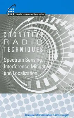 Technologie radia kognitywnego: Wykrywanie widma, łagodzenie zakłóceń i lokalizacja - Cognitive Radio Technologies: Spectrum Sensing, Interference Mitigation, and Localization