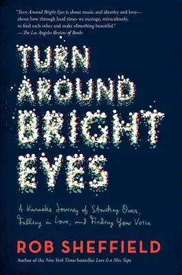 Turn Around Bright Eyes: A Karaoke Journey of Starting Over, Falling in Love, and Finding Your Voice