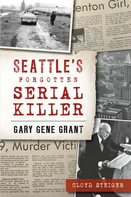 Zapomniany seryjny morderca z Seattle: Gary Gene Grant - Seattle's Forgotten Serial Killer: Gary Gene Grant