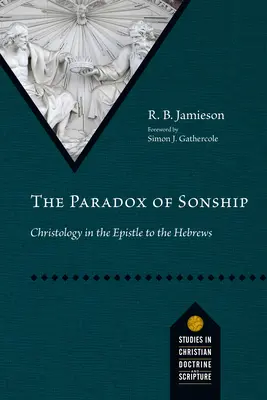 Paradoks synostwa: Chrystologia w Liście do Hebrajczyków - The Paradox of Sonship: Christology in the Epistle to the Hebrews