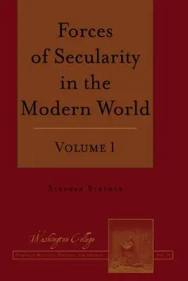 Siły świeckości we współczesnym świecie: Tom 1 - Forces of Secularity in the Modern World: Volume 1