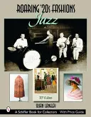 Ryczące lata 20: Jazz - Roaring '20s Fashions: Jazz