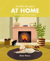 Uważne myśli w domu: Odnaleźć serce w domu - Mindful Thoughts at Home: Finding Heart in the Home