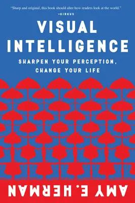 Inteligencja wizualna: Wyostrz swoją percepcję, zmień swoje życie - Visual Intelligence: Sharpen Your Perception, Change Your Life