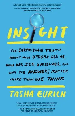 Wgląd: The Surprising Truth about How Others See Us, How We See Ourselves, and Why the Answers Matter More Than We Think - Insight: The Surprising Truth about How Others See Us, How We See Ourselves, and Why the Answers Matter More Than We Think