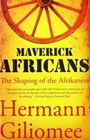 Afrykańscy awanturnicy - kształtowanie Afrykanerów - Maverick Africans - The Shaping of the Afrikaners