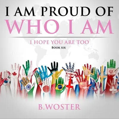 Jestem dumny z tego, kim jestem: mam nadzieję, że ty też (Księga szósta) - I Am Proud of Who I Am: I hope you are too (Book Six)