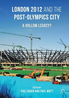 Londyn 2012 i miasto po olimpiadzie: Puste dziedzictwo? - London 2012 and the Post-Olympics City: A Hollow Legacy?