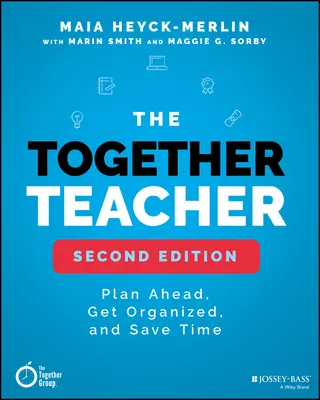 The Together Teacher: Planuj z wyprzedzeniem, organizuj się i oszczędzaj czas! - The Together Teacher: Plan Ahead, Get Organized, and Save Time!