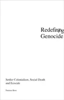Redefiniowanie ludobójstwa: Kolonializm osadników, śmierć społeczna i ekobójstwo - Redefining Genocide: Settler Colonialism, Social Death and Ecocide