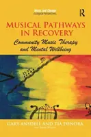 Muzyczne ścieżki powrotu do zdrowia: Muzykoterapia społeczna i dobre samopoczucie psychiczne - Musical Pathways in Recovery: Community Music Therapy and Mental Wellbeing